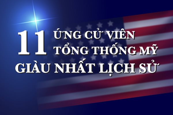 11 ứng cử viên tổng thống Mỹ giàu nhất trong lịch sử