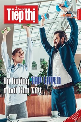 Sài Gòn Tiếp Thị số 42 – 2019: Xu hướng tập luyện ở nơi làm việc