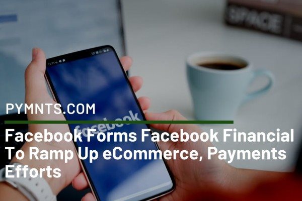 Facebook đẩy mạnh thanh toán số, lấn sâu vào thương mại điện tử