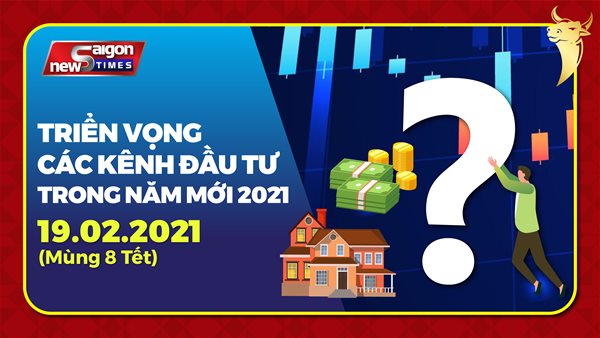 Triển vọng các kênh đầu tư trong năm 2021