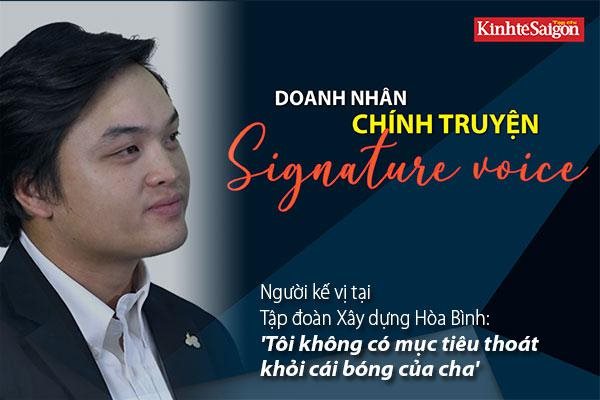 Người kế vị tại Tập đoàn Xây dựng Hòa Bình: 'Tôi không có mục tiêu thoát khỏi cái bóng của cha'