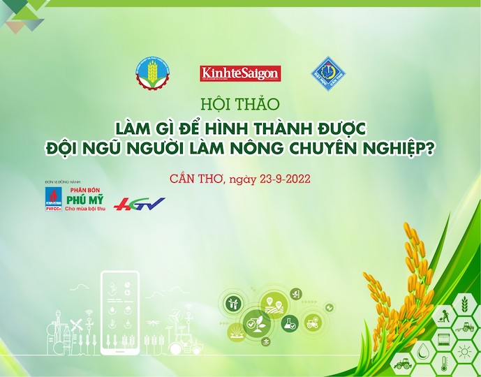 Hội thảo 'Làm gì để hình thành được đội ngũ người làm nông chuyên nghiệp?' - Tạp chí Kinh tế Sài Gòn